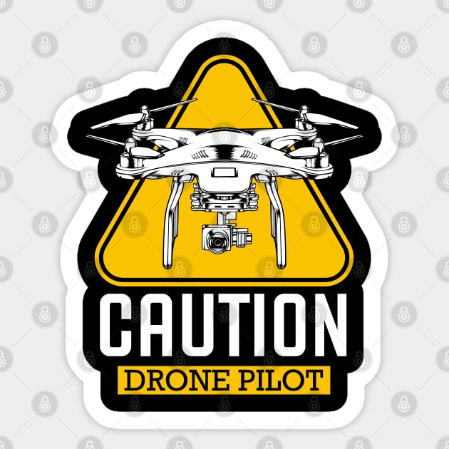 Drone - Caution Drone Pilot - Cool Quadcopter Sticker by Lumio Gifts